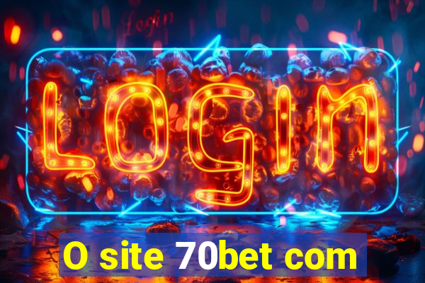 O site 70bet com